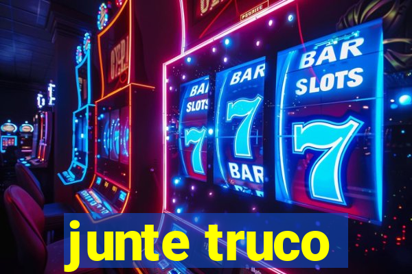 junte truco